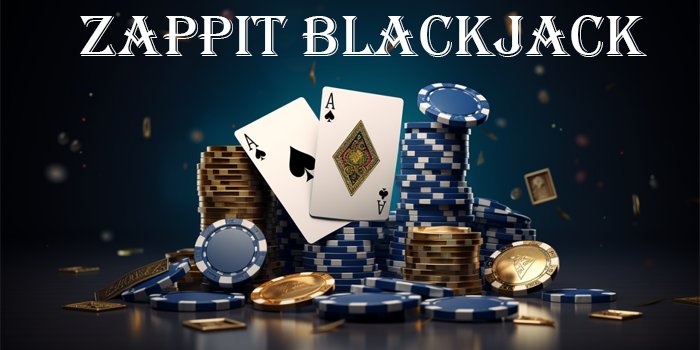 Zappit Blackjack – Review Permainan Populer Keuntungan Besar